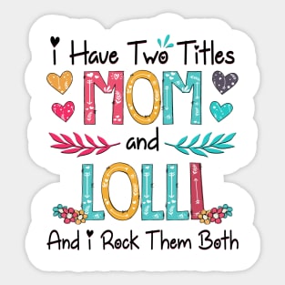 I Have Two Titles Mom And Lolli And I Rock Them Both Wildflower Happy Mother's Day Sticker